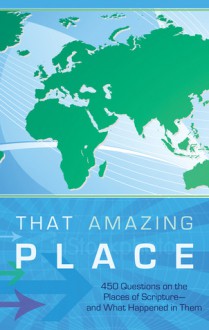 That Amazing Place: A Bible-Lands Trivia Challenge - John Hudson Tiner