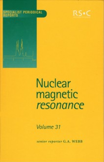 Nuclear Magnetic Resonance: Volume 31 - Royal Society of Chemistry, Cynthia J Jameson, Hiroyuki Fukui, Krystyna Kamienska-Trela, A E Aliev, Royal Society of Chemistry