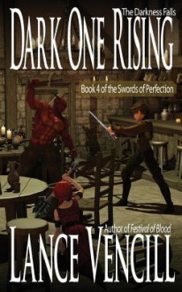 Dark One Rising: Book 4 of the Swords of Perfection - Lance Vencill