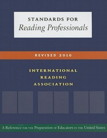 Standards for Reading Professionals-Revised 2010 - International Reading Association