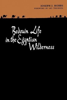 Bedouin Life in the Egyptian Wilderness - Joseph J. Hobbs