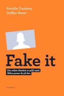 Fake it! - Pernille Tranberg, Steffan Heuer