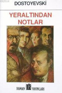 Yeraltından Notlar - Fyodor Dostoyevsky