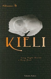 Kieli, Vol. 4 (novel): Long Night Beside a Deep Pool - Yukako Kabei