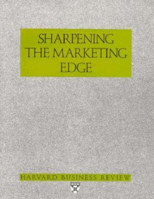 Sharpening the Marketing Edge - Harvard Business Review