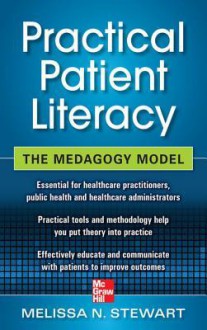 Practical Patient Literacy: The Medagogy Model Practical Patient Literacy: The Medagogy Model - Melissa Stewart