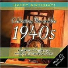 Celebrating You and the 1940s (Happy Birthday!) - Elm Hill Books