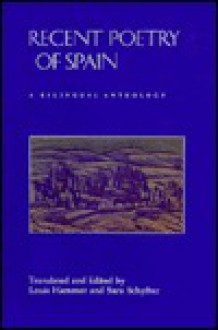 Recent Poetry of Spain: A Bilingual Anthology - Sara Schyfter, Louis Hammer