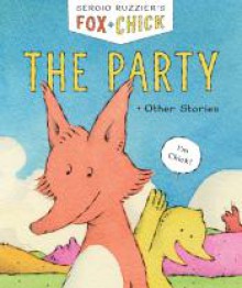 Fox & Chick: The Party: and Other Stories - Sergio Ruzzier