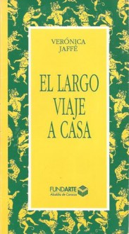 El Largo Viaje a Casa - Verónica Jaffé