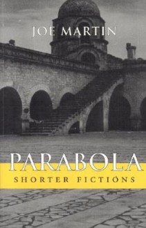 Parabola: Shorter Fictions - Joe Martin