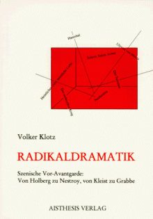 Radikaldramatik: Szenische VOR-Avantgarde: Von Holberg Zu Nestroy, Von Kleist Zu Grabbe - Volker Klotz