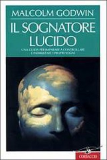 Il sognatore lucido - Malcolm Godwin, Cristiana Mennella