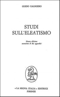 Studi sull'eleatismo - Guido Calogero