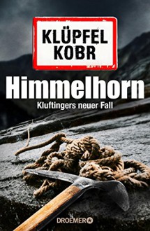 Himmelhorn: Kluftingers neuer Fall - Volker Klüpfel, Michael Kobr