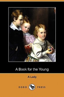 A Book for the Young (Dodo Press) - A Lady