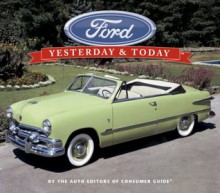 Ford: Yesterday & Today - Editors of Publications International Ltd.