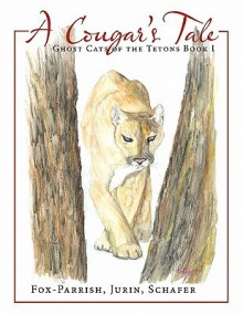 A Cougar's Tale - Lynne Fox-Parrish, Richard R. Jurin, Maggie Schafer, Kirsa Sommersted, Thomas D. Mangelsen