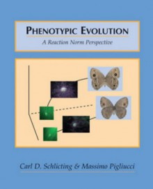 Phenotypic Evolution: A Reaction Norm Perspective - Carl D. Schlichting, Massimo Pigliucci