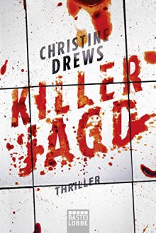 Killerjagd: Thriller (Allgemeine Reihe. Bastei Lübbe Taschenbücher) - Christine Drews