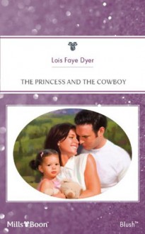 Mills & Boon : The Princess And The Cowboy (The Hunt for Cinderella) - Lois Faye Dyer