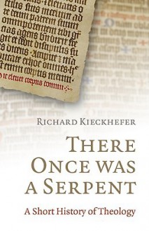 There Once was a Serpent: A History of Theology in Limericks - Richard Kieckhefer