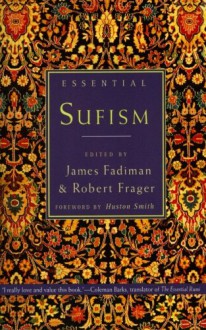 Essential Sufism - Robert Frager, James Fadiman, Huston Smith