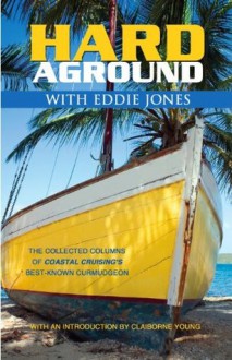 Boating & Sailing - Hard Aground with Eddie Jones: Another Incomplete Idiot's Guide to Doing Stupid Stuff With Boats (A Matchbook Services Boating Humor Gift Idea) - Eddie Jones