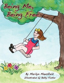 Being Me, Being Free - Marilyn Mansfield, Betty Foster