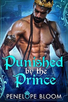 Punished by the Prince - Penelope Bloom