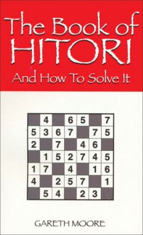 The Book of Hitori and How to Solve It - Gareth Moore