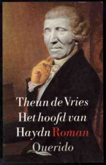 Het Hoofd Van Haydn: Roman (Dutch Edition) - Theun de Vries