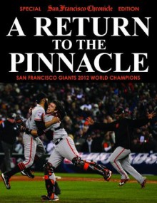 A Return To The Pinnacle - San Francisco Giants 2012 World Series Champions - San Francisco Chronicle