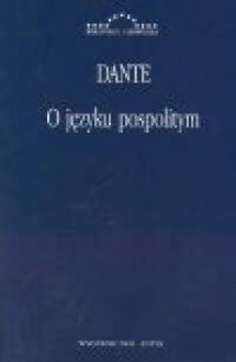 O języku pospolitym - Dante Alighieri