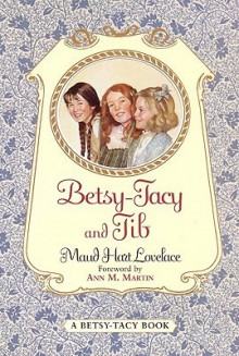 Betsy-Tacy and Tib - Maud Hart Lovelace