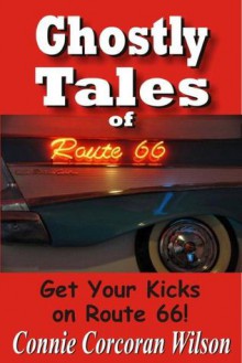 Ghostly Tales of Route 66 - Connie Corcoran Wilson