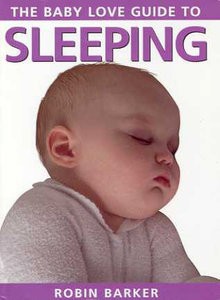 The Baby Love Guide To Sleeping - Robin Barker