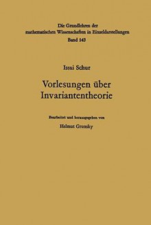 Vorlesungen Uber Invariantentheorie - Issai Schur, Helmut Grunsky