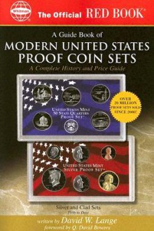 A Guide Book Of Modern United States Proof Coin Sets: A Guide Book Of Modern U.S. Proof Coin Sets (Official Red Book) - David W. Lange, Q. David Bowers