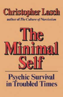 The Minimal Self: Psychic Survival in Troubled Times - Christopher Lasch