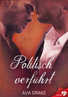 Politisch verführt - Alexandra Lorenz, David Drake