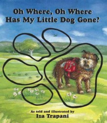 Oh Where, Oh Where Has My Little Dog Gone? - Iza Trapani