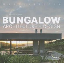 Masterpieces: Bungalow Architecture + Design - Michelle Galindo