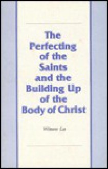 The Perfecting of the Saints and the Building Up of the Body of Christ - Witness Lee