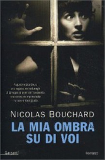 La mia ombra su di voi - Nicolas Bouchard, A. Panaro