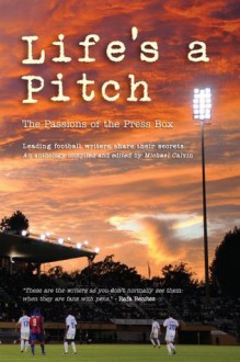 Life's a Pitch - Michael Calvin