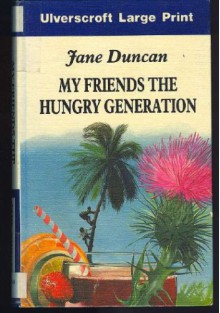 My Friends the Hungry Generation - Jane Duncan