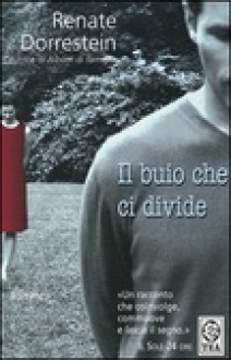 Il buio che ci divide - Renate Dorrestein, Laura Pignatti