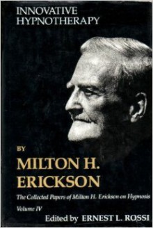 The Collected Papers on Hypnosis: Innovative Hypnotherapy v.4 - Milton H. Erickson, Ernest L. Rossi