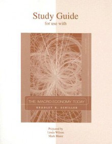 The Macro Economy Today Study Guide - Bradley R. Schiller, Schiller, Bradley Schiller, Bradley